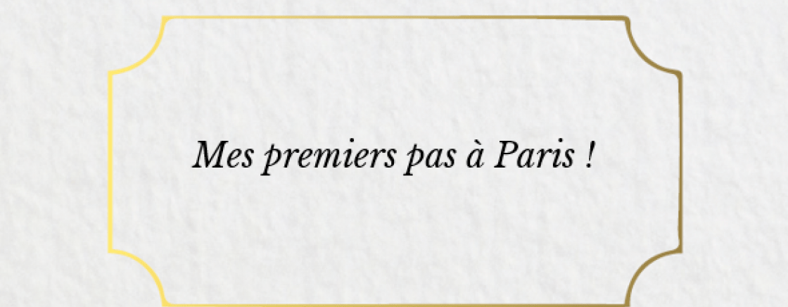 Mes premiers pas à Paris
